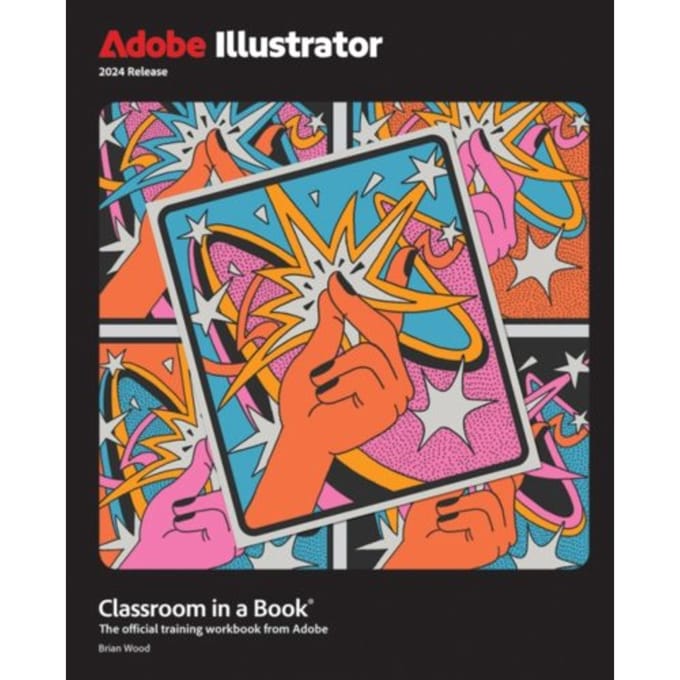 Adobe Illustrator Classroom In A Book 2024 Release - Classroom In A Book - Brian Wood