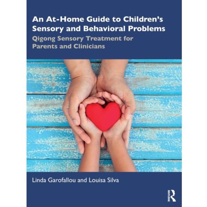 An At-Home Guide To Children’s Sensory And Behavioral Problems - Linda Garofallou