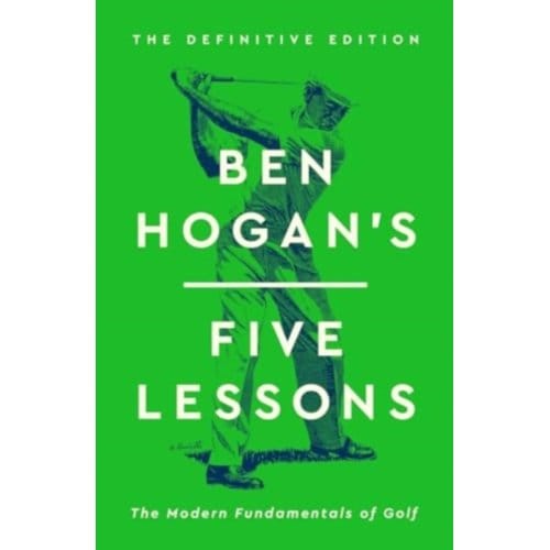 Ben Hogan's Five Lessons - Ben Hogan