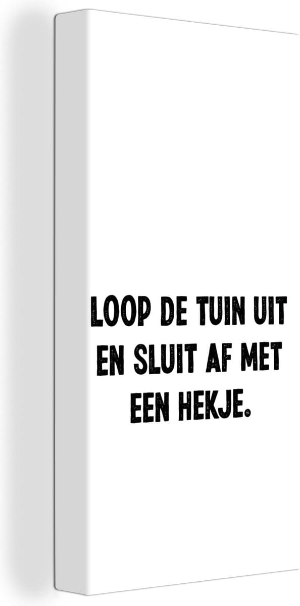 Canvas Schilderij Spreuken - Quotes - Loop de tuin uit en sluit af - 40x80 cm - Wanddecoratie
