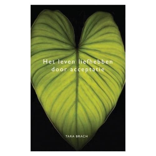 Het Leven Liefhebben Door Acceptatie - Tara Brach