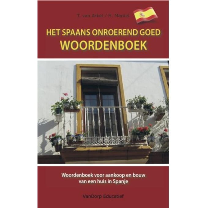 Het Spaans Onroerend Goed Woordenboek - T. van Arkel