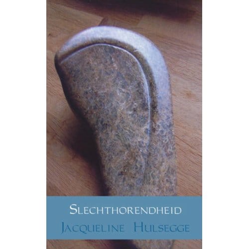 Slechthorendheid - Jacqueline Hulsegge