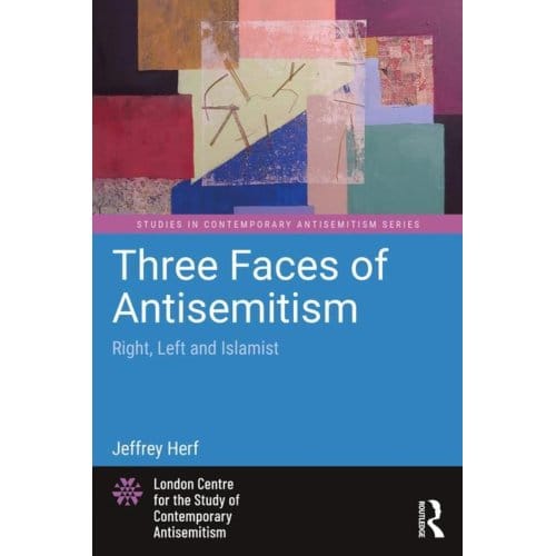 Three Faces Of Antisemitism - Studies In Contemporary Antisemitism - Herf, Jeffrey (University of Mar