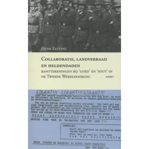 Collaboratie, Landverraad En Heldendaden - H. Eefting