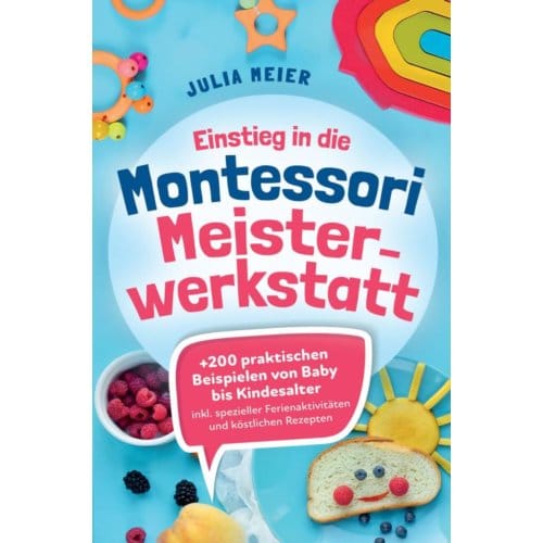 Einstieg In Die Montessori Meisterwerkstatt - Julia Meier