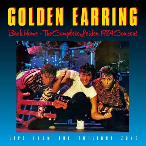 Back Home: The Complete Leiden 1984 Concert - Golden Earring