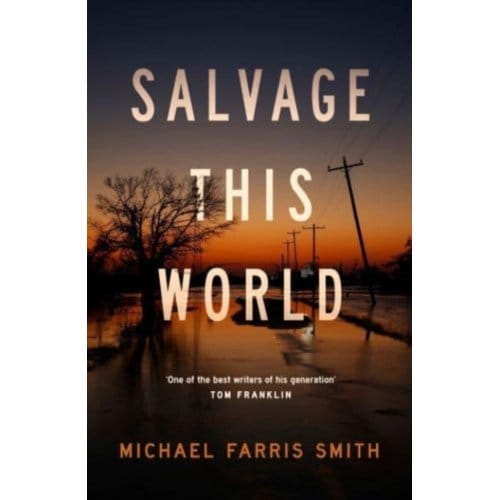 Salvage This World - Michael Farris Smith