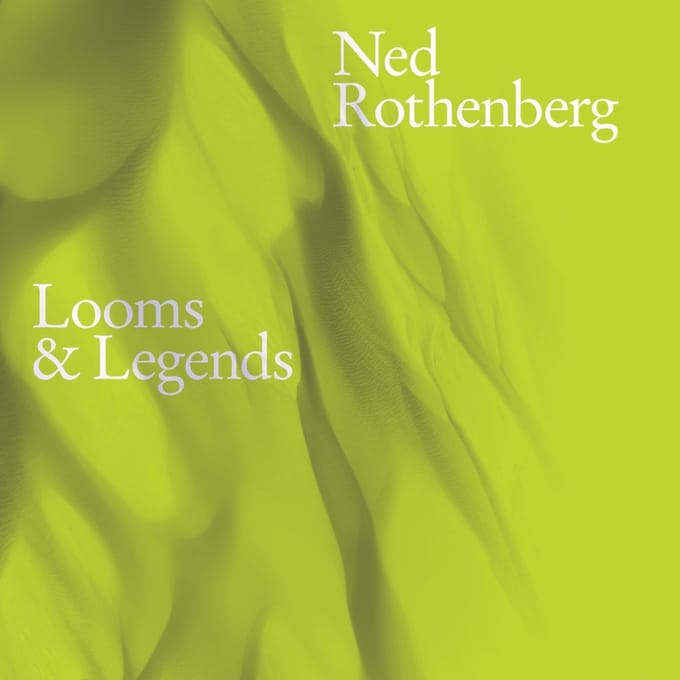Ned Rothenberg - Looms & Legends