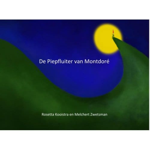 De Piepfluiter Van Montdoré - Rosetta Kooistra