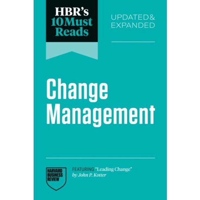 Hbr's 10 Must Reads On Change Management, Updated And Expanded - Hbr's 10 Must Reads - Harvard Business Review