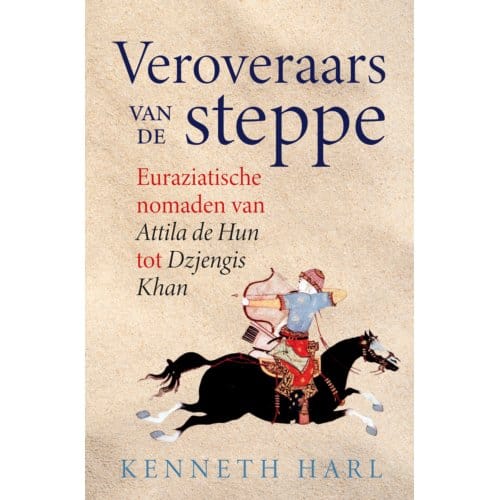 Veroveraars Van De Steppe - Kenneth Harl