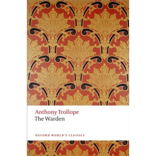 The Warden - Oxford World's Classics - Anthony Trollope