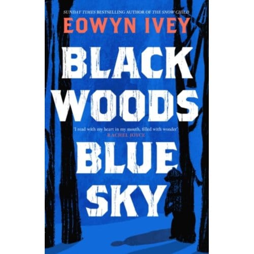 Black Woods, Blue Sky - Eowyn Ivey