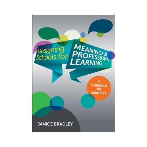 Designing Schools For Meaningful Professional Learning: A Guidebook For Educators - Bradley