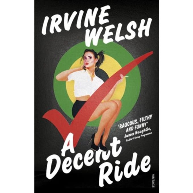 A Decent Ride - Irvine Welsh