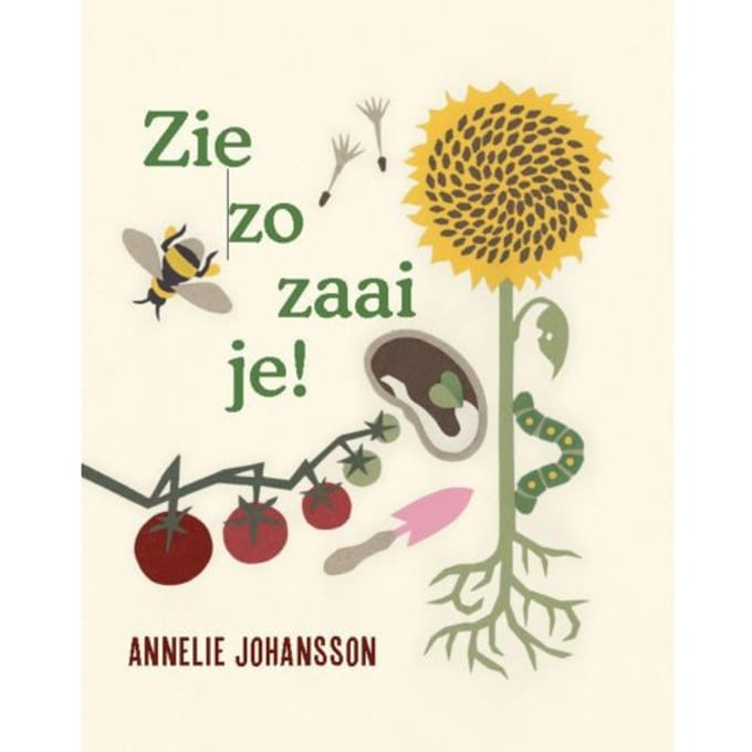 Zie Zo Zaai Je! - Annelie Johansson