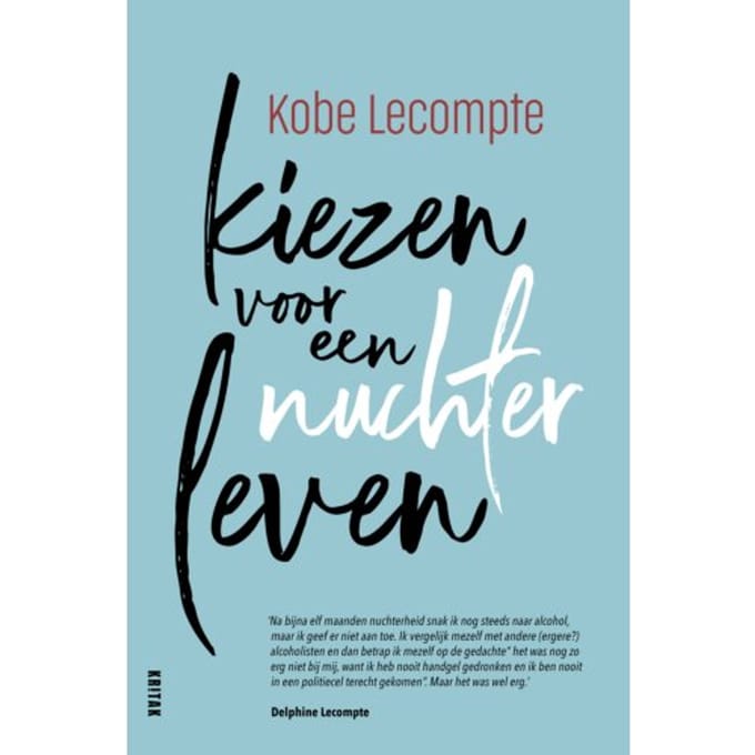 Kiezen Voor Een Nuchter Leven - Kobe Lecompte