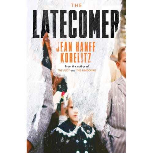 The Latecomer - Jean Hanff Korelitz