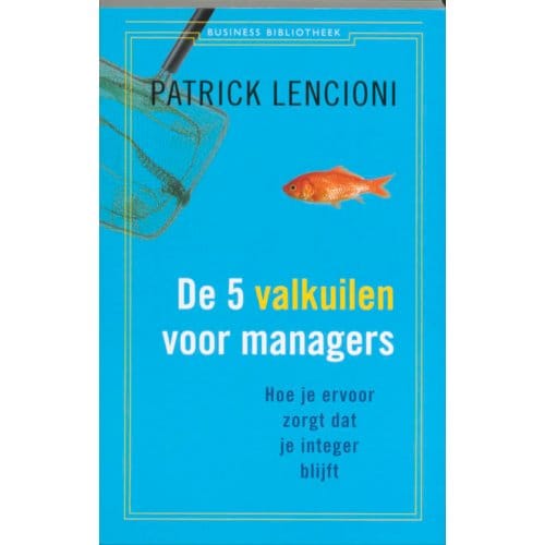 De 5 Valkuilen Voor Managers - Business Bibliotheek - Patrick Lencioni