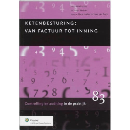Ketenbesturing : Van Factuur Tot Inning - Auditing In De Praktijk - J. Odekerken
