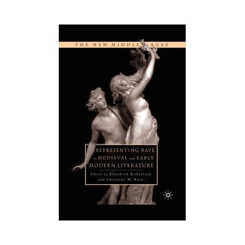 Representing Rape In Medieval And Early Modern Literature - Robertson, E.