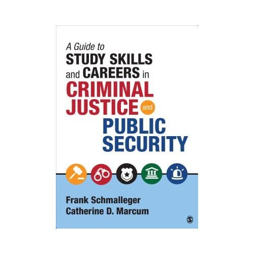 A Guide To Study Skills And Careers In Criminal Justice And Public Security - Schmalleger