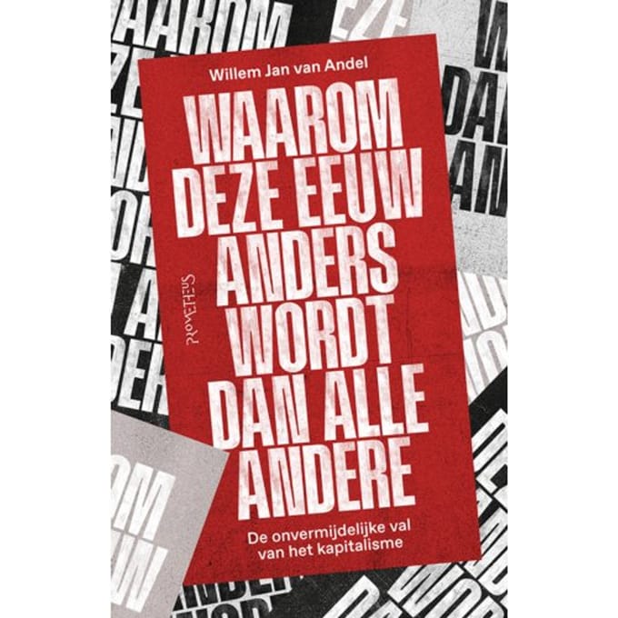 Waarom Deze Eeuw Anders Wordt Dan Alle Andere - Willem Jan van Andel
