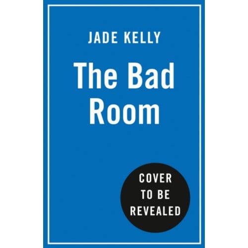 The Bad Room - Jade Kelly