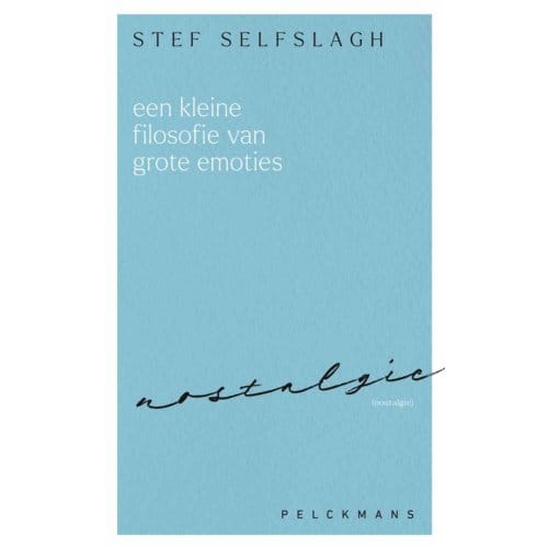Een Kleine Filosofie Van Grote Emoties: Nostalgie - Stef Selfslagh