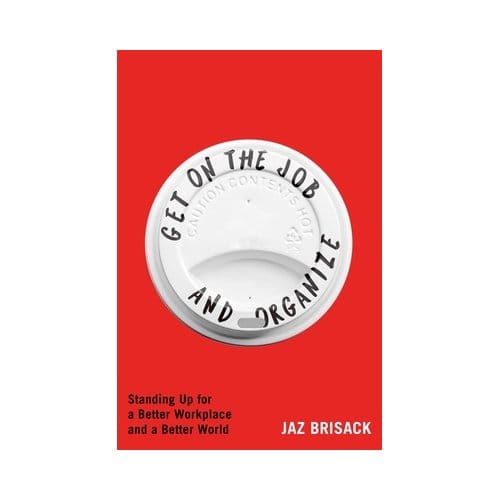 Get On The Job And Organize - Jaz Brisack