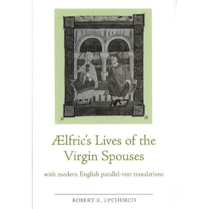 Aelfric's Lives Of The Virgin Spouses