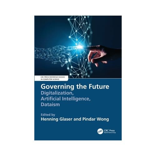 Governing The Future - Crc Press Reference Books In Computer Science