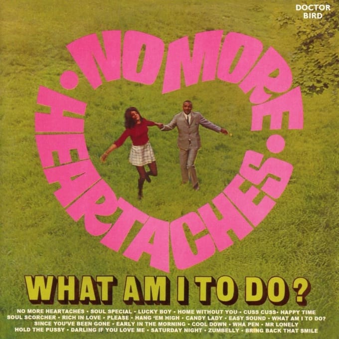 No More Heartaches / What Am I To Do?