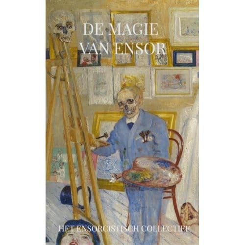 De Magie Van Ensor - Het Enscorcistisch Collectief