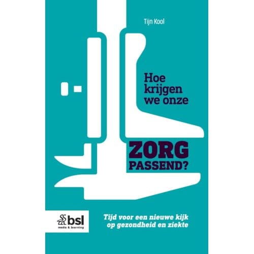 Hoe Krijgen We Onze Zorg Passend? - Tijn Kool