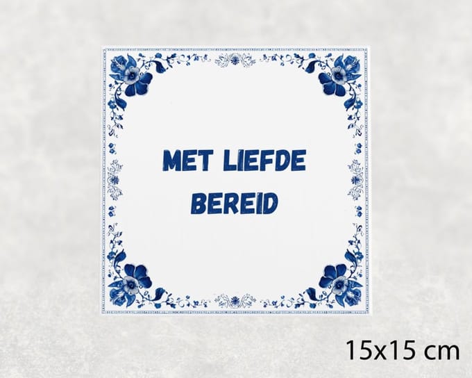 Spreuk tegel 15x15 cm Met liefde bereid