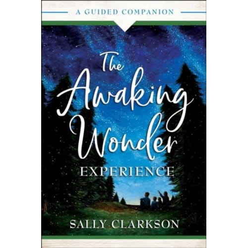 The Awaking Wonder Experience - A Guided Companion - Sally Clarkson