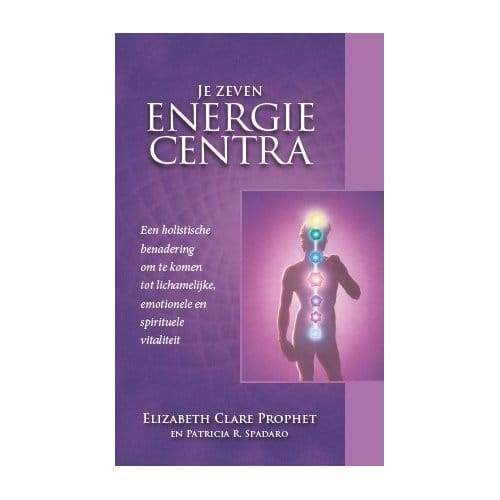 Je Zeven Energiecentra - Elizabeth Claire Prophet