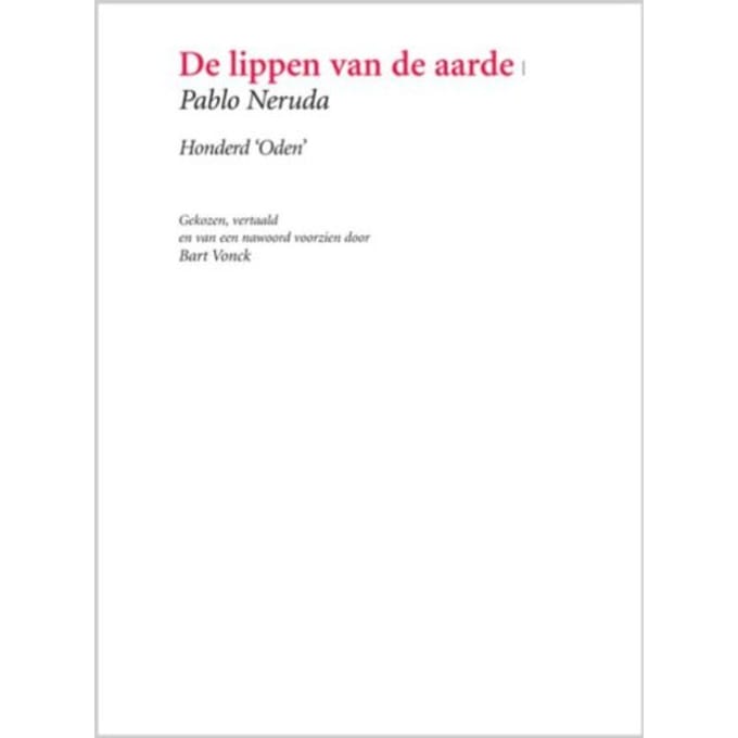 De Lippen Van De Aarde - Pablo Neruda