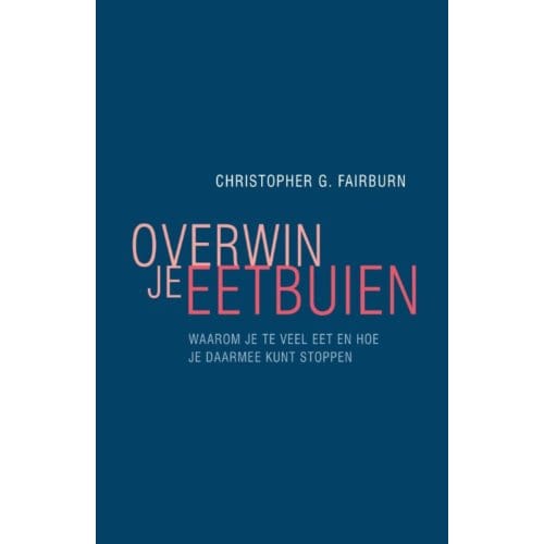Overwin Je Eetbuien - Christopher Fairburn