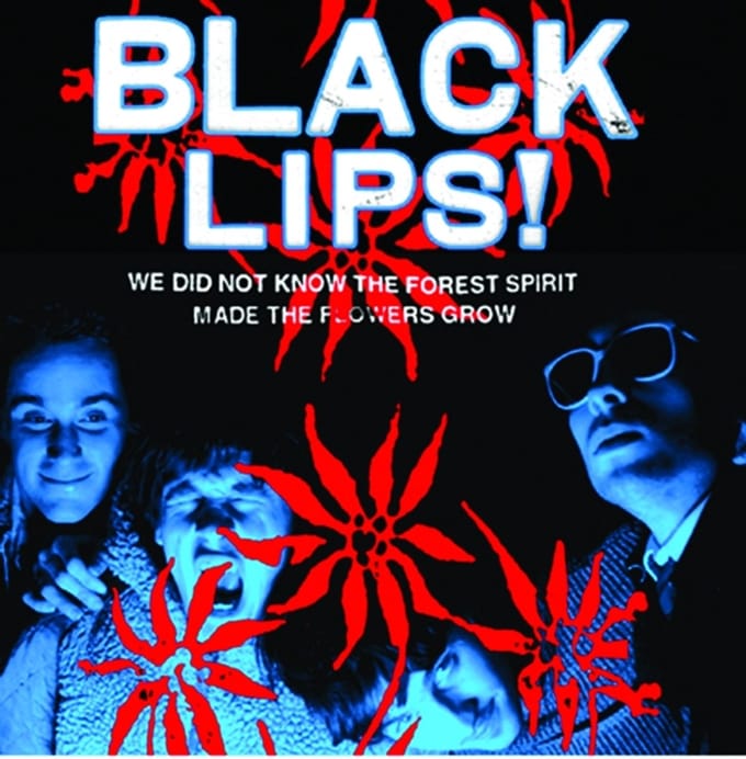 We Did Not Know. .Forest Spirit Made The Flowers Grow - Black Lips