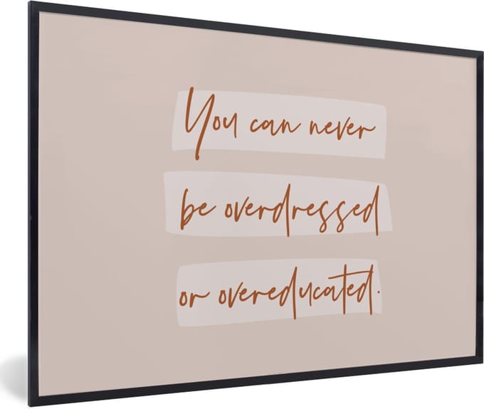 Fotolijst incl. Poster - Quotes - Mode - Educated - Studeer - Studenten - 60x40 cm - Posterlijst