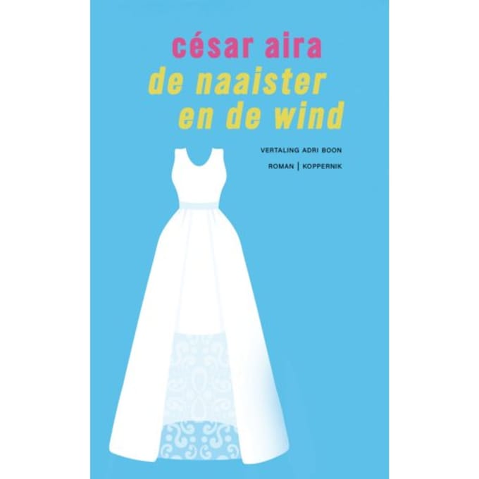 De Naaister En De Wind - César Aira