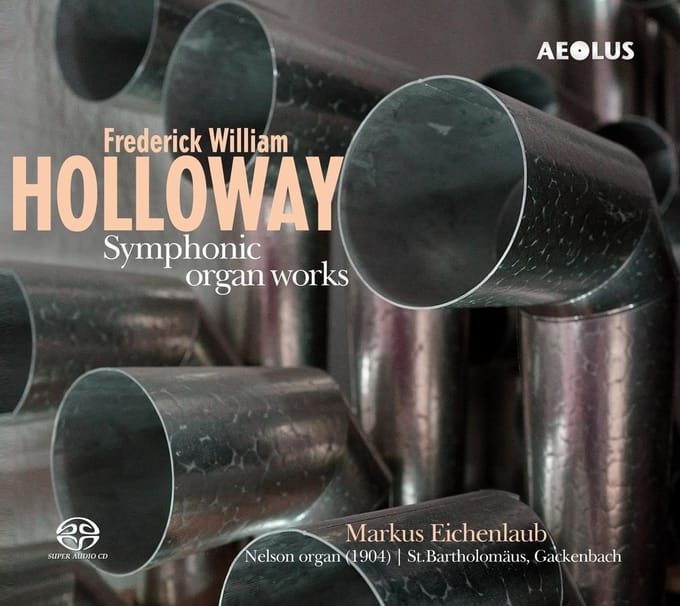 Markus Eichenlaub - Frederick William Holloway: Sinfonische Orgelwerk (SACD)