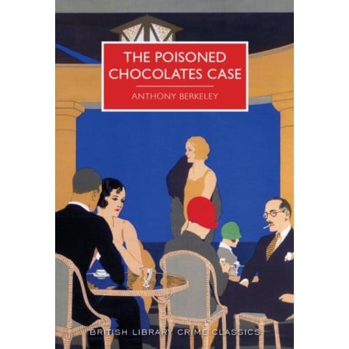 The Poisoned Chocolates Case - British Library Crime Classics - Anthony Berkeley