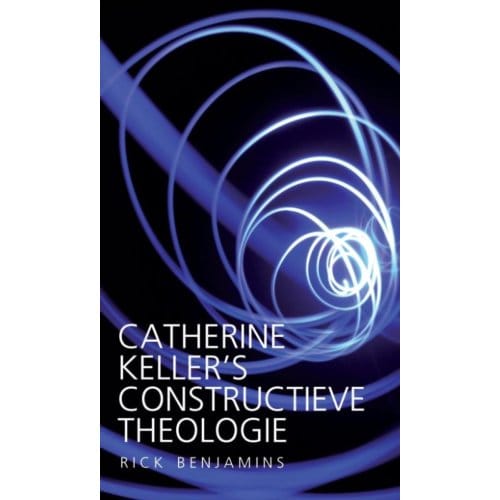 Catherine Keller’s Constructieve Theologie - Rick Benjamins
