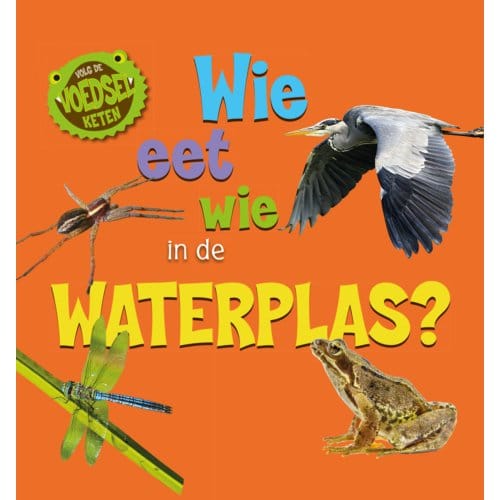 Wie Eet Wie In De Waterplas? - Volg De Voedselketen - Sarah Ridley