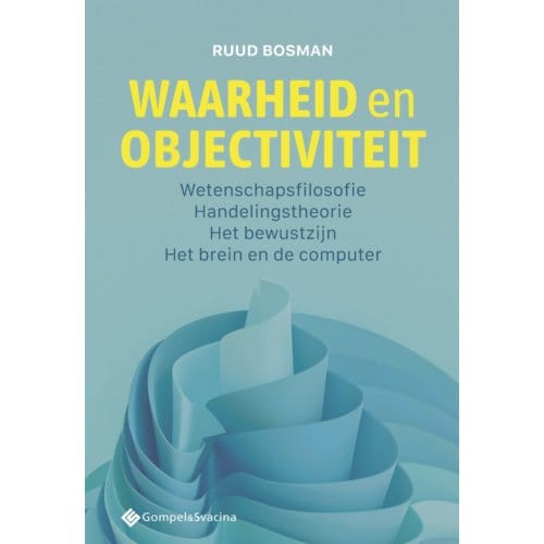 Waarheid En Objectiviteit - Filosofiegewijs - Ruud Bosman