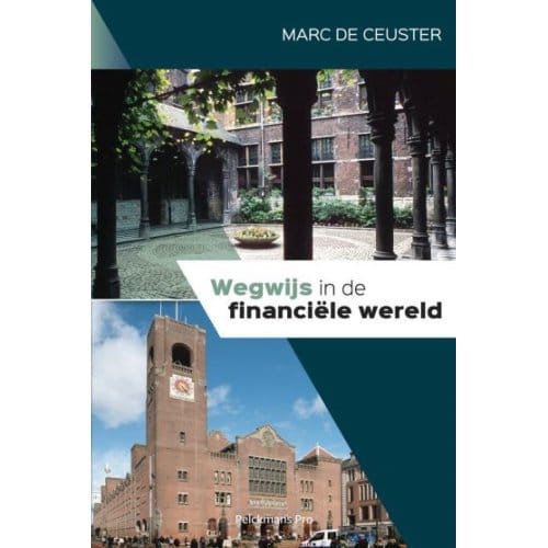 Wegwijs In De Financiële Wereld - Marc De Ceuster